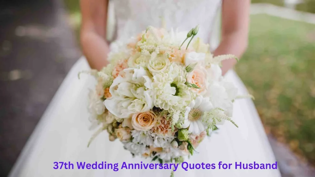 37th Wedding Anniversary Quotes for Husband