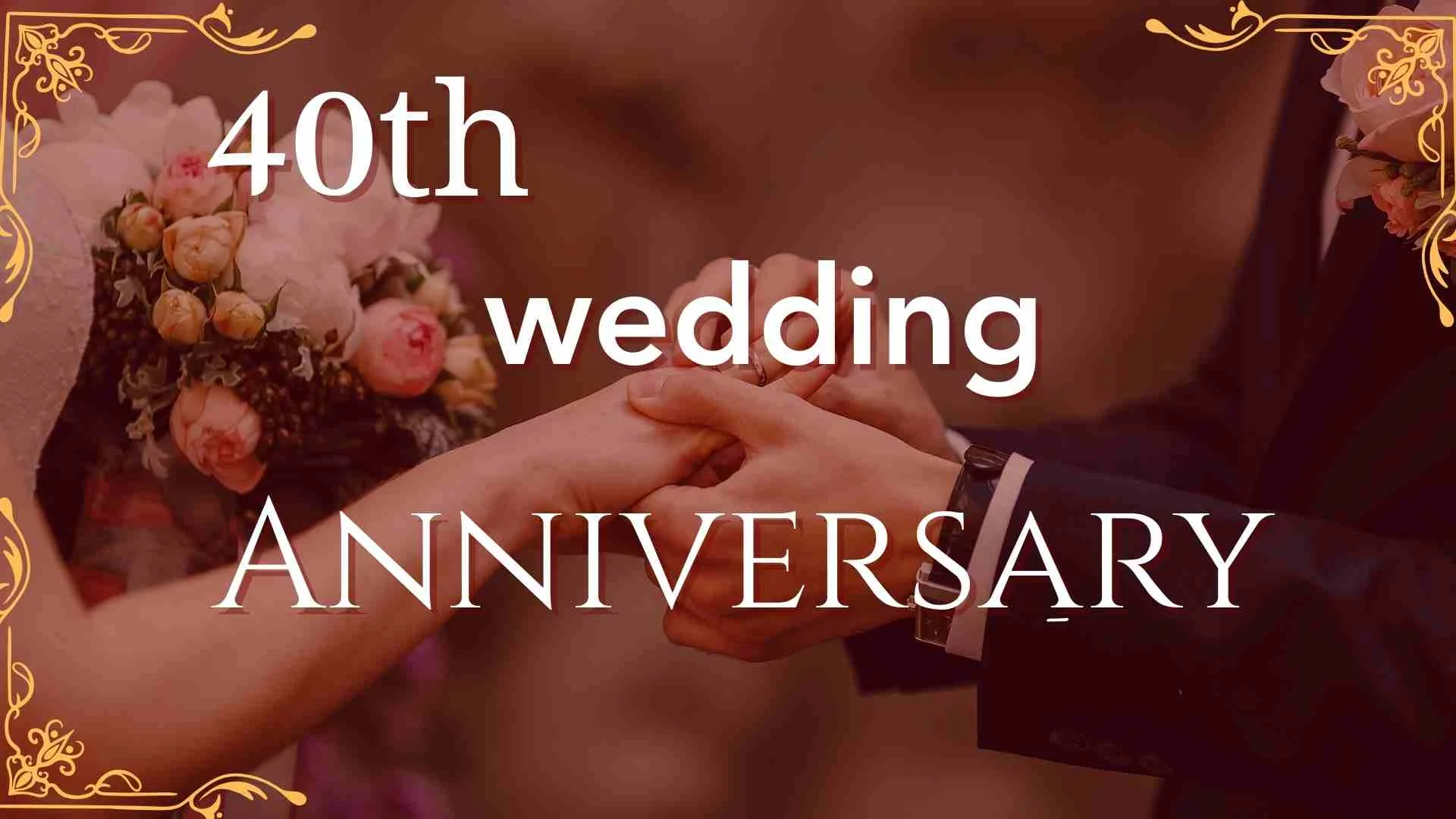 40th Wedding Anniversary Quotes | 467 to Honor a Ruby Love Story in 2025