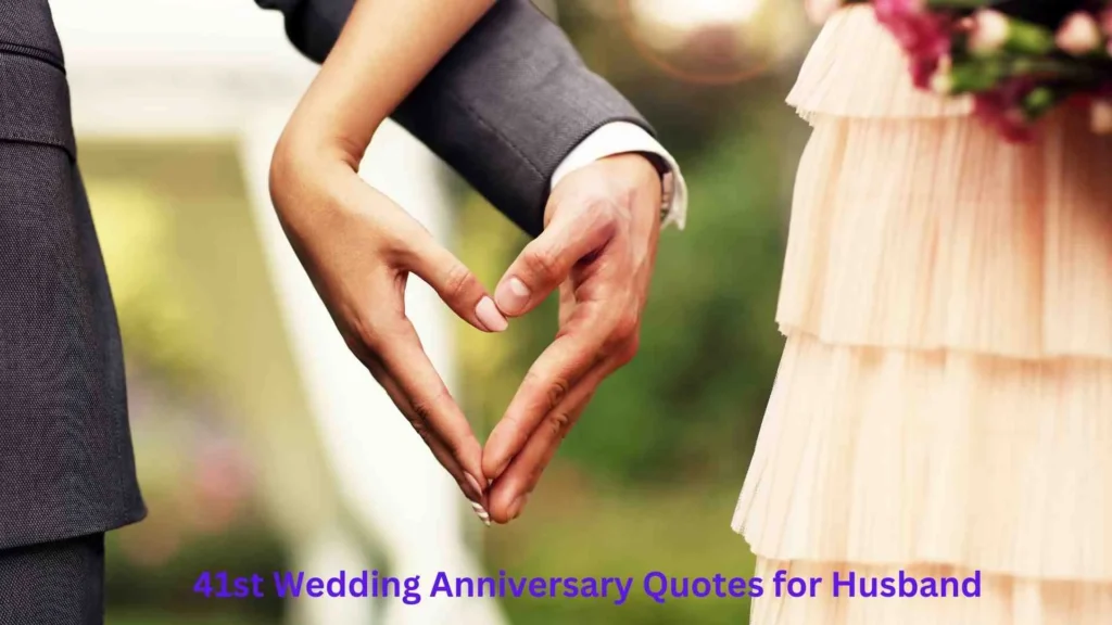 41st Wedding Anniversary Quotes for Husband