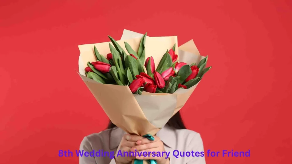 8th Wedding Anniversary Quotes for Friend