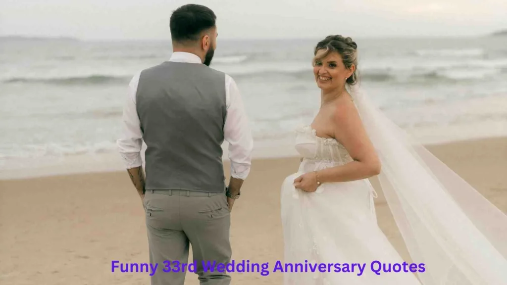 Funny 33rd Wedding Anniversary Quotes