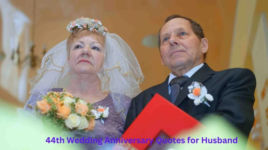 44th Wedding Anniversary Quotes for Husband