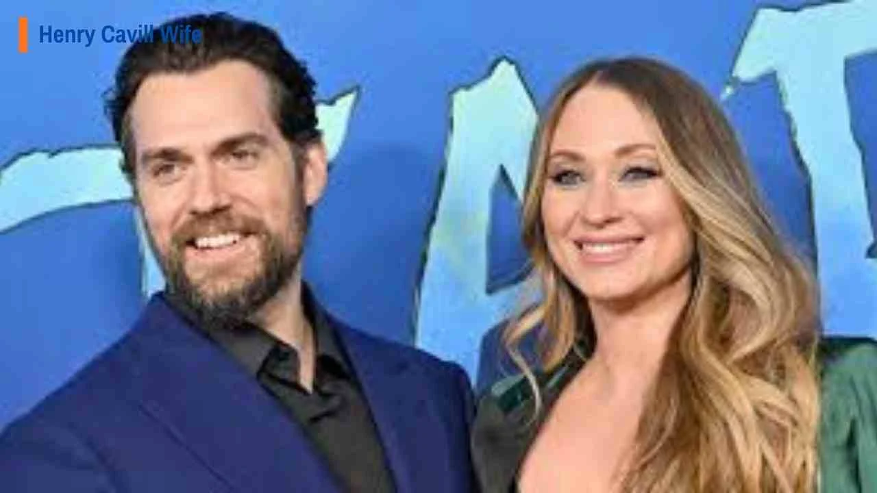 Henry Cavill Wife
