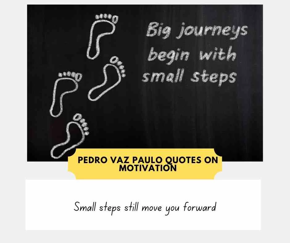 Pedro Vaz Paulo quotes on motivation