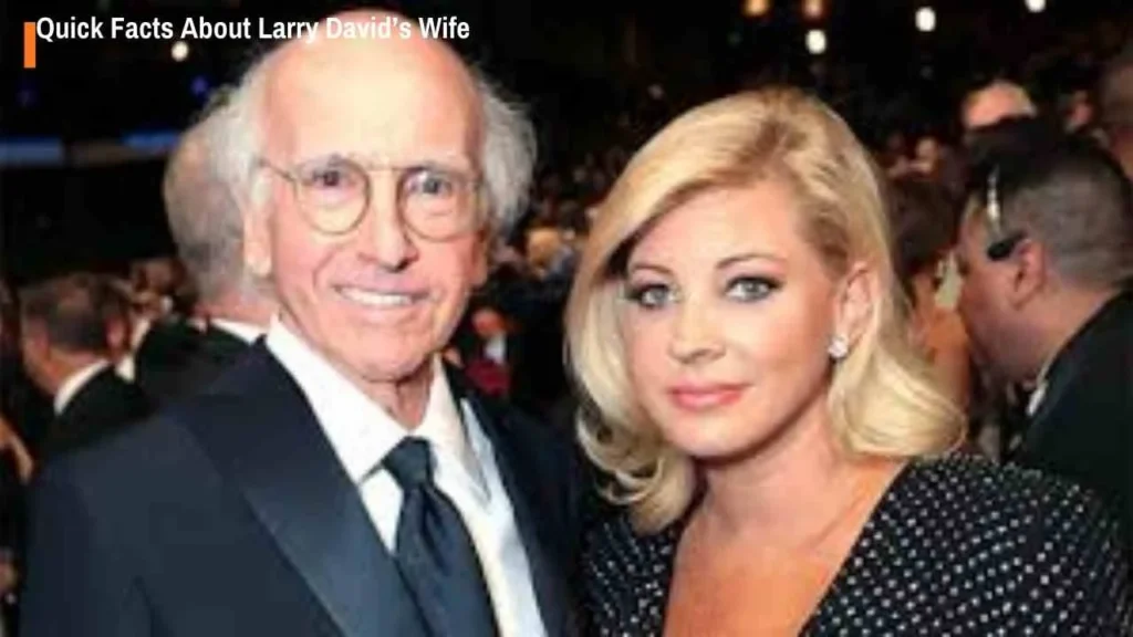 Quick Facts About Larry David’s Wife