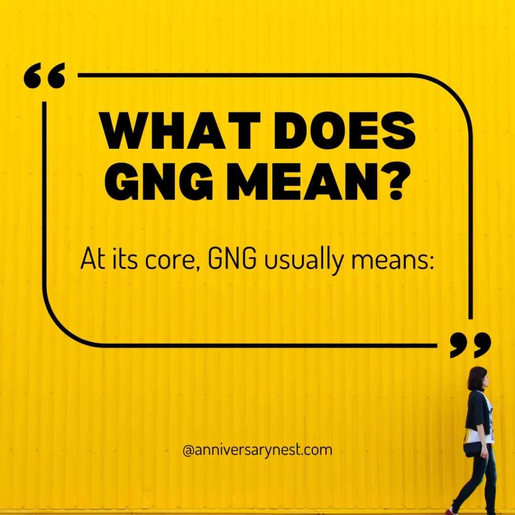 What Does GNG Mean?