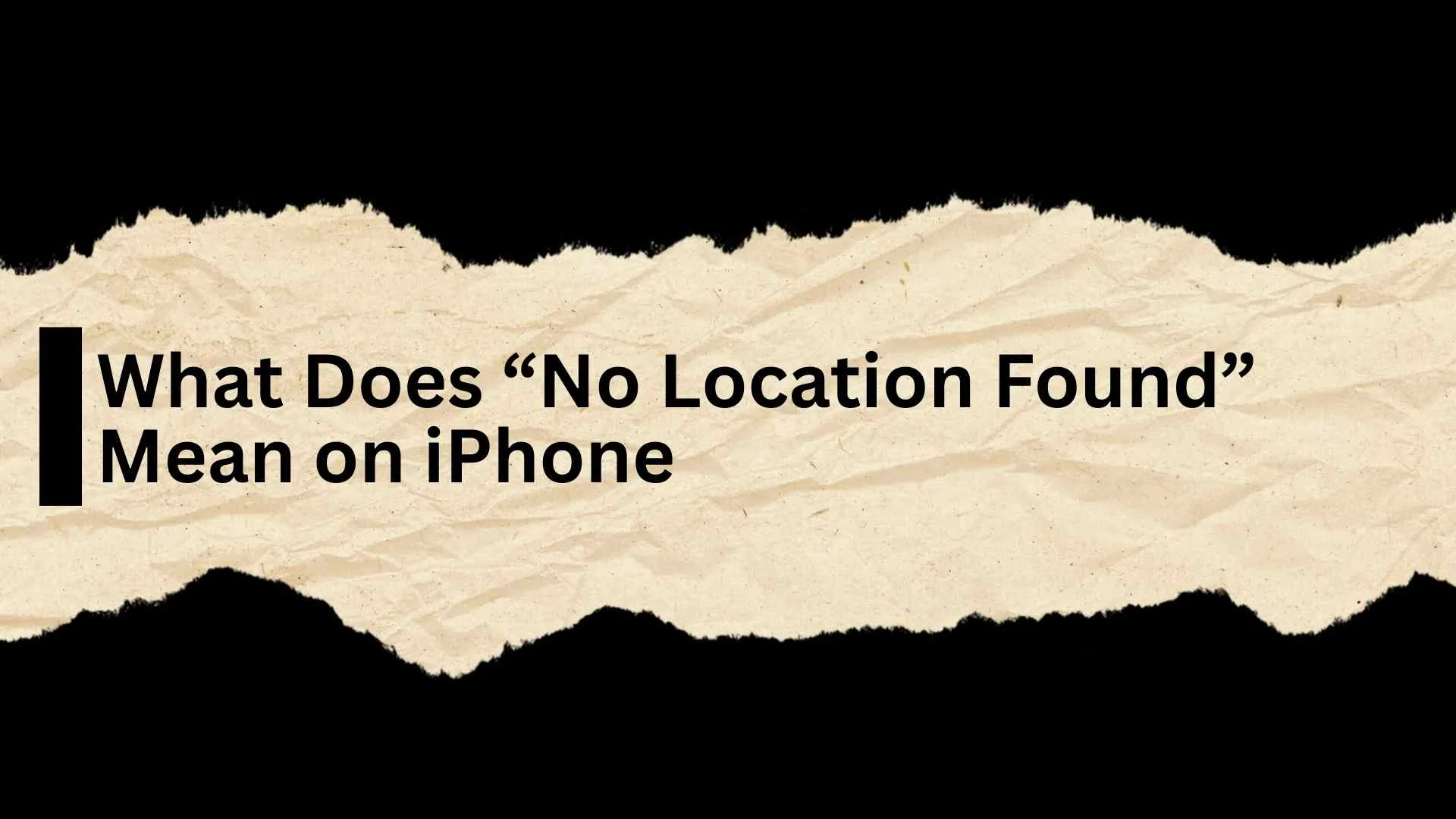What Does “No Location Found” Mean on iPhone: Causes, Fixes, and Insights