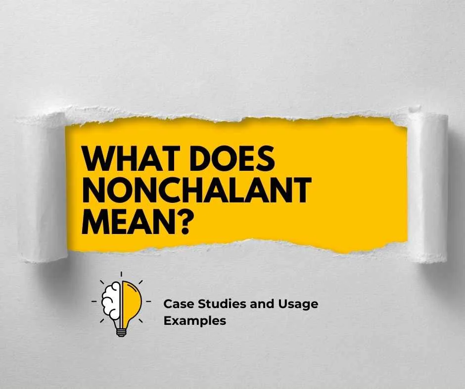What Does Nonchalant Mean?