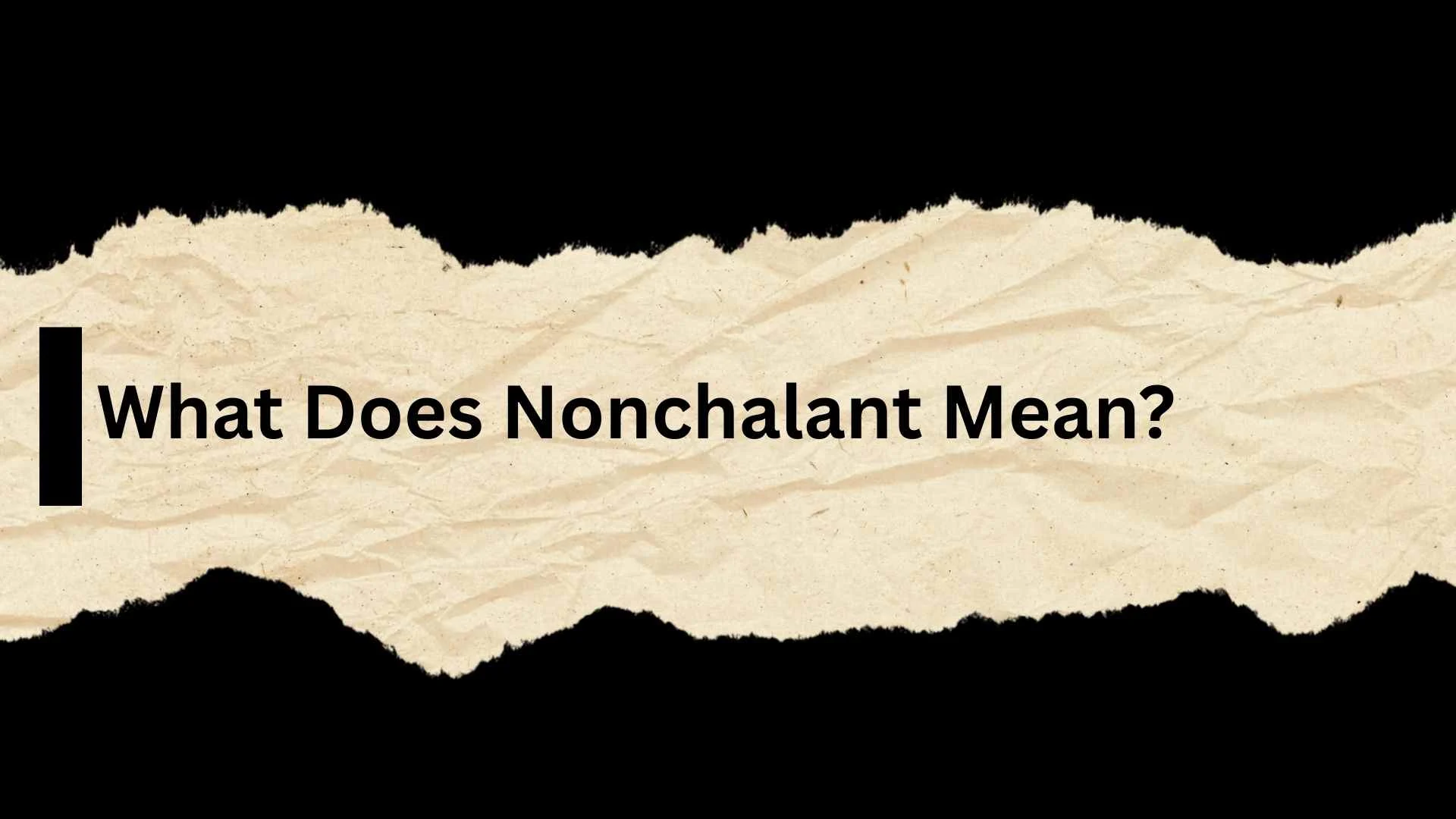 What Does Nonchalant Mean? Understanding Its Meaning, Usage, and Context