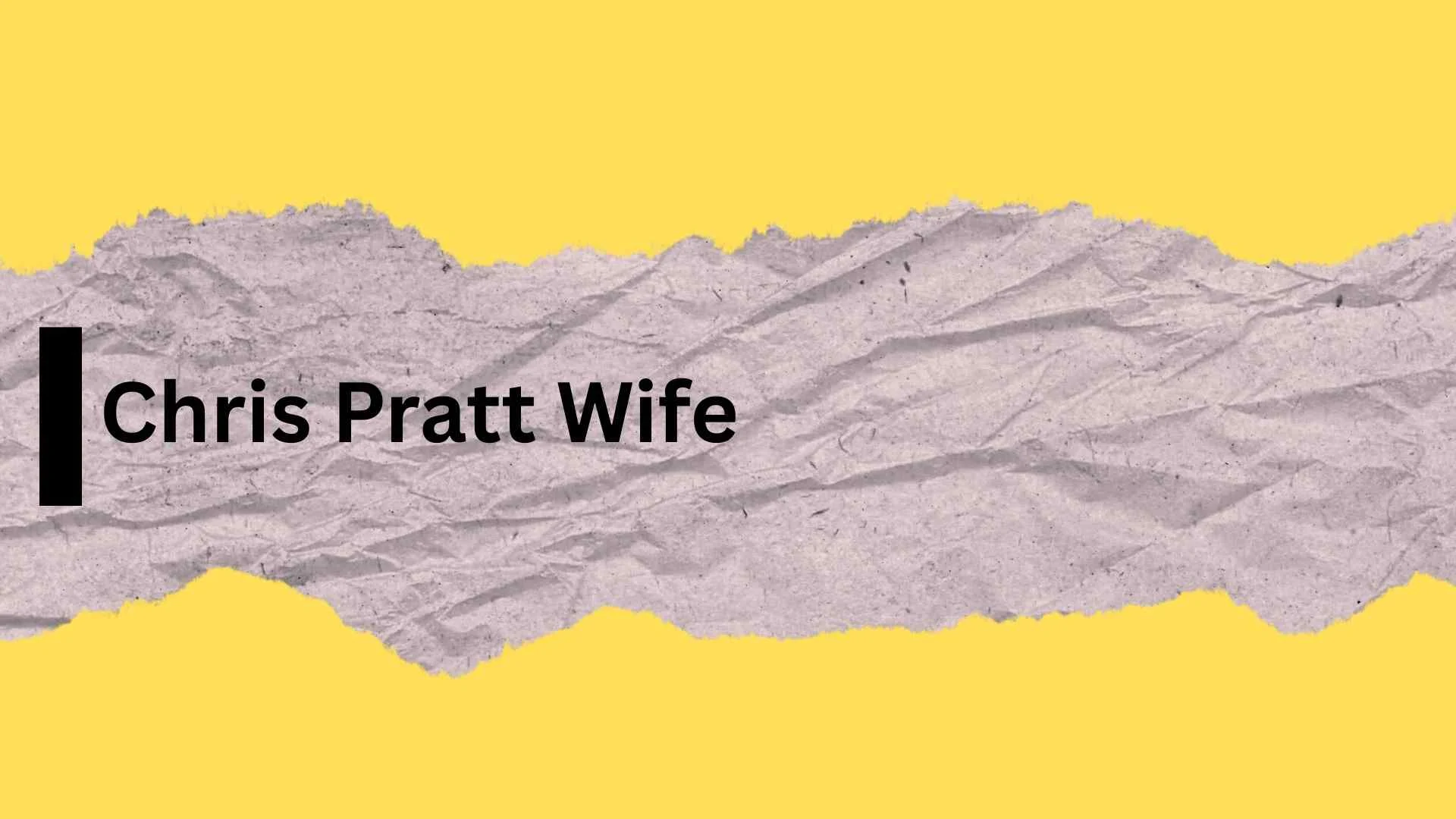 Chris Pratt Wife | Who Is Katherine Schwarzenegger?