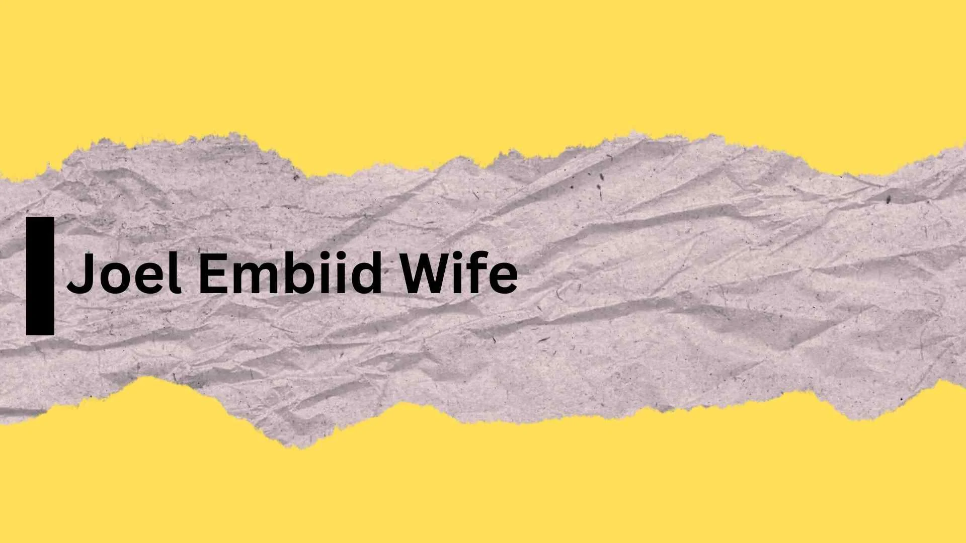 Joel Embiid Wife | Everything About His Personal Life and Relationships