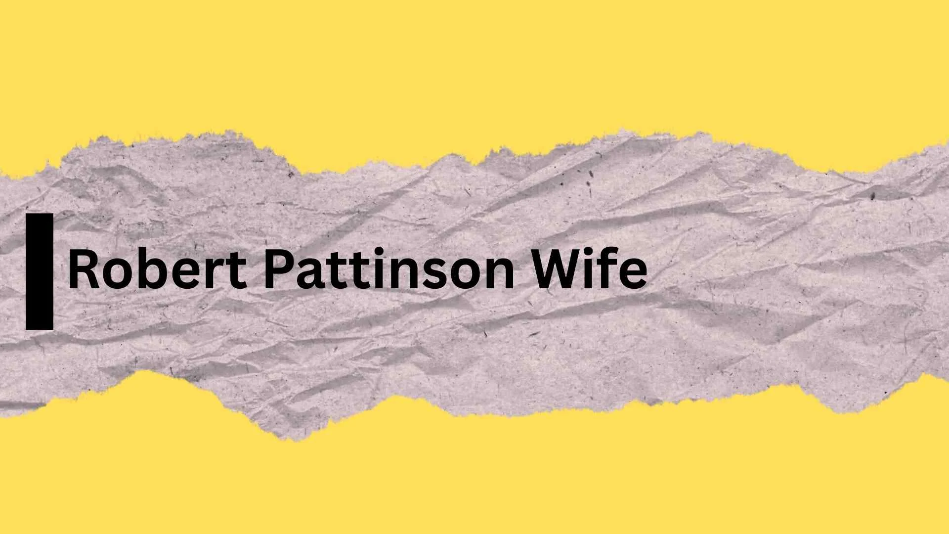 Robert Pattinson Wife