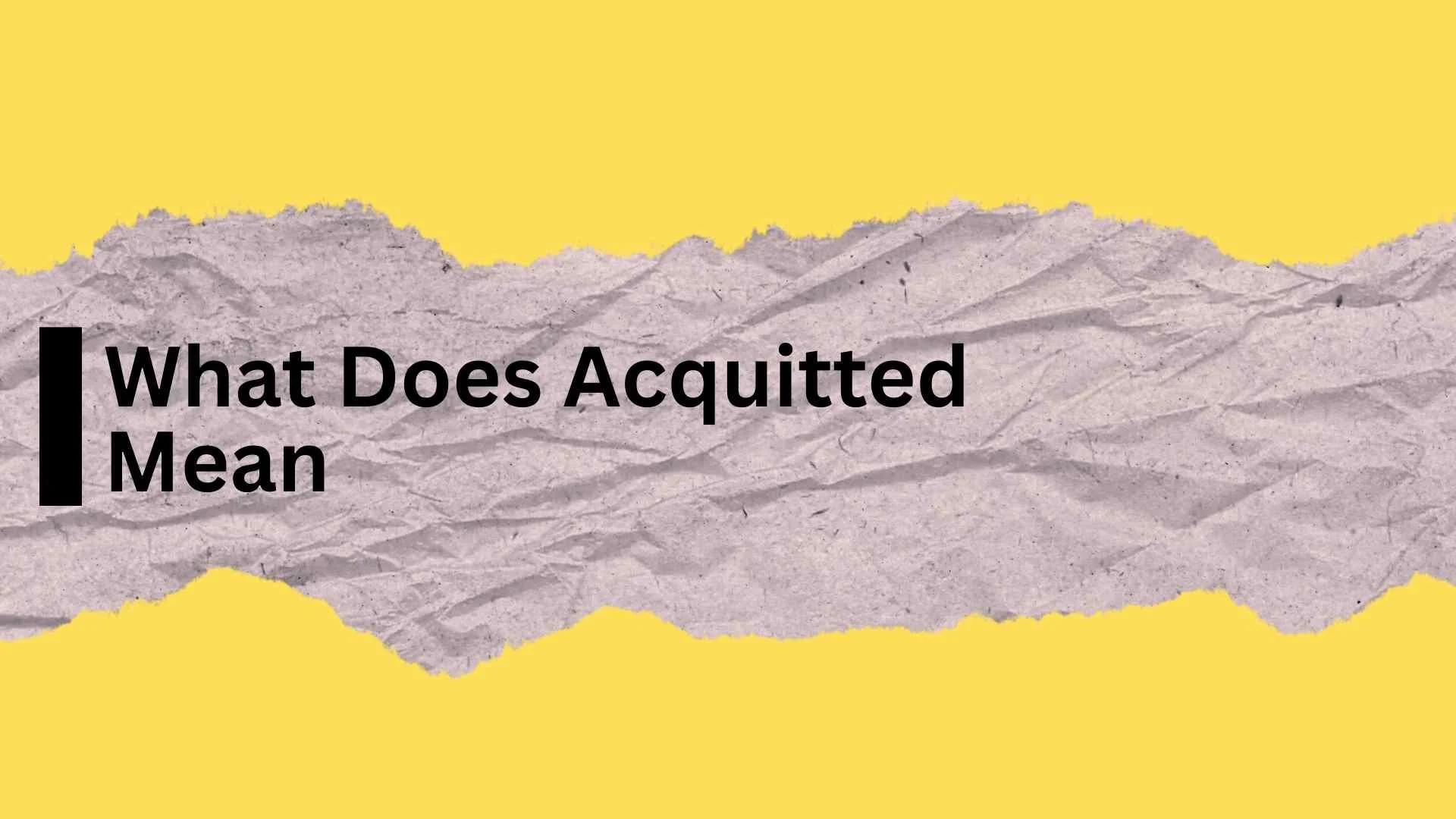 What Does Acquitted Mean