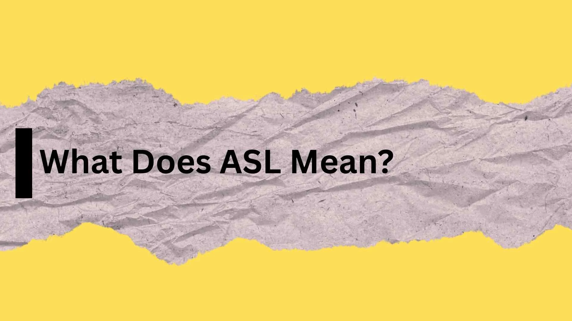 What Does ASL Mean?