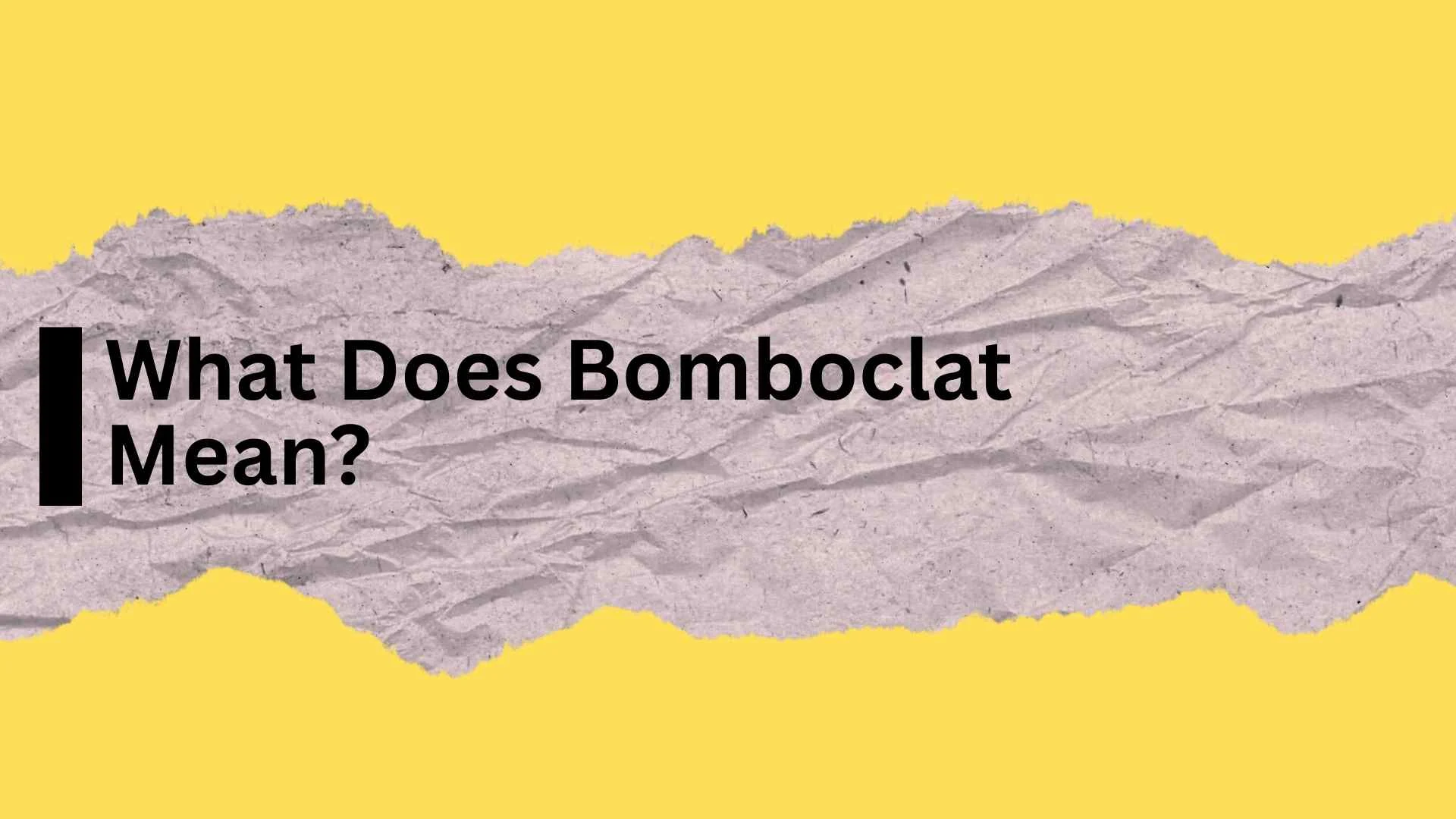 What Does Bomboclat Mean?