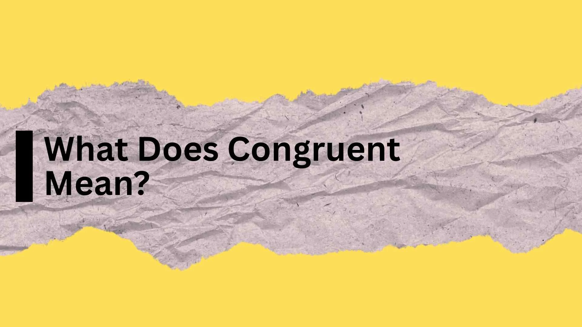 What Does Congruent Mean?
