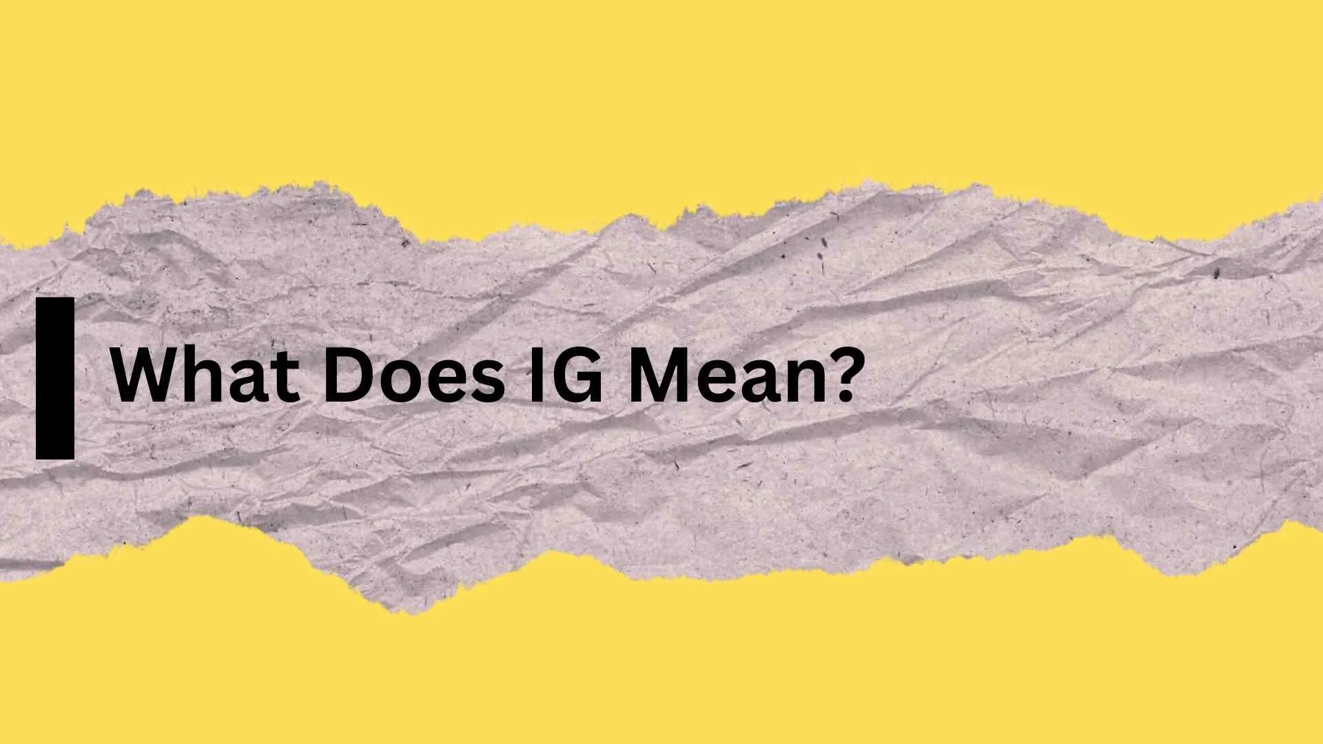 What Does IG Mean?