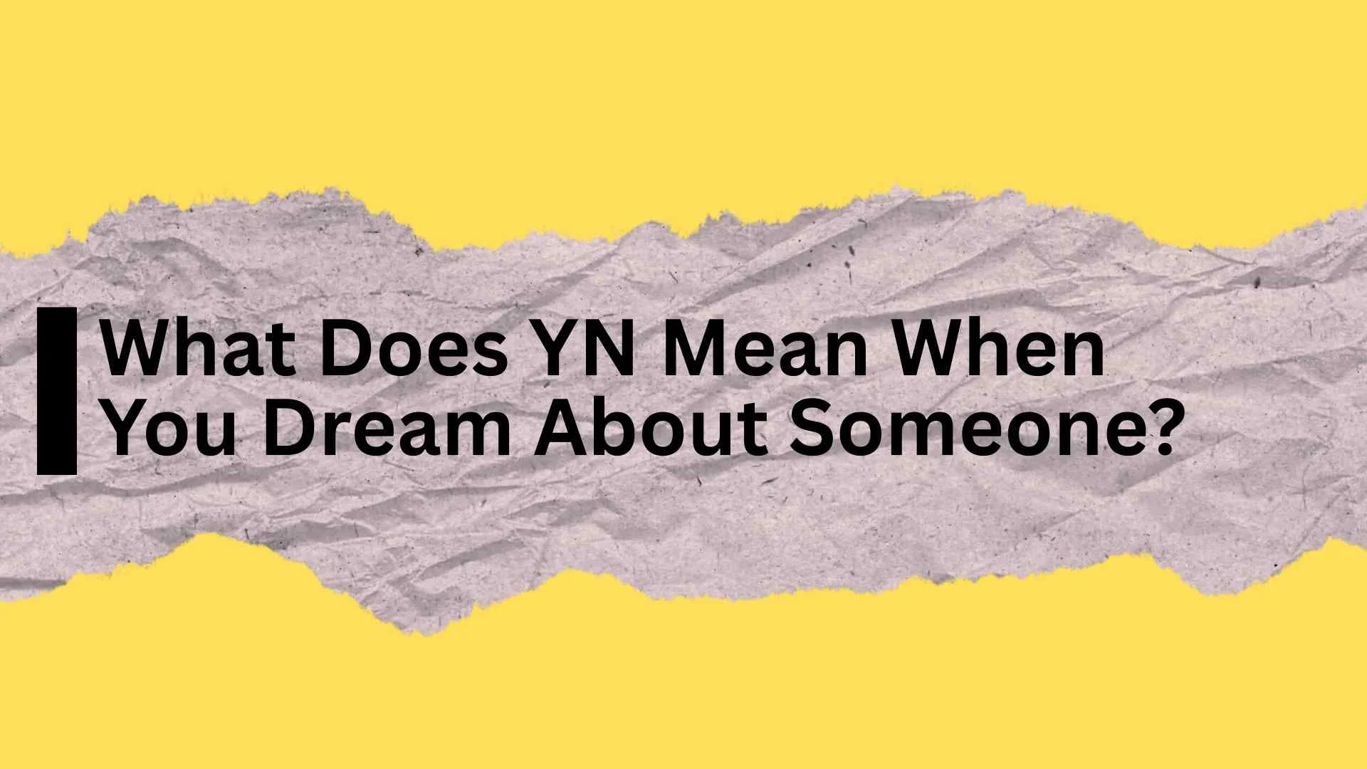 What Does YN Mean When You Dream About Someone?