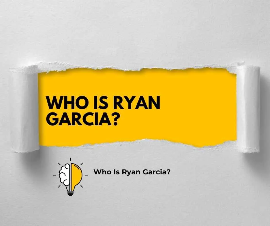 Who Is Ryan Garcia?